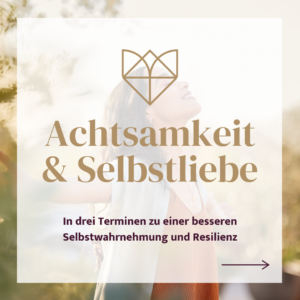 Achtsamkeit und Selbstliebe